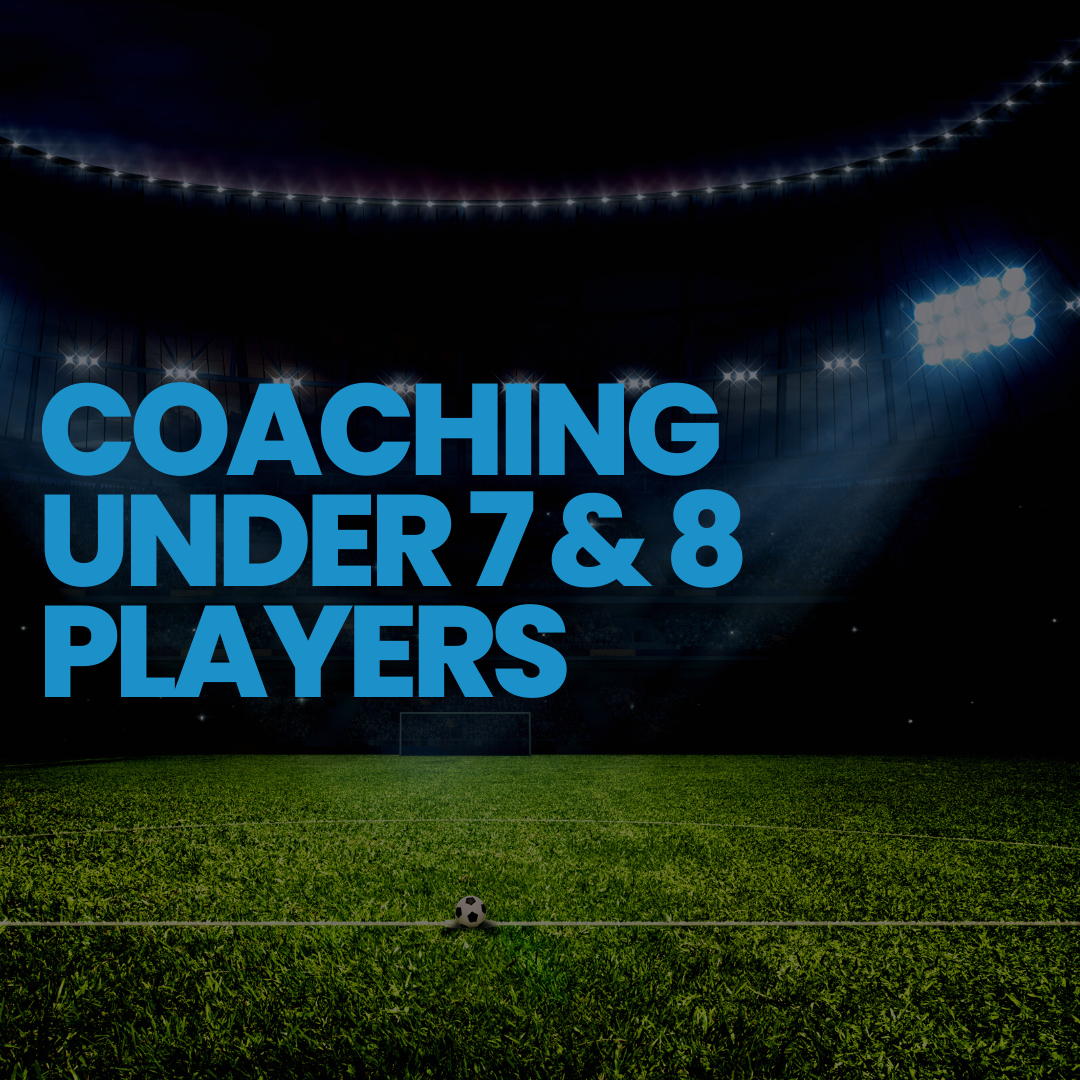 Coaching Under 7 & 8 Players